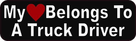 10" x 3" My Heart Belongs to a Truck Driver Bumper Sticker Decal Stickers Decals