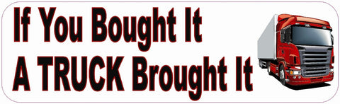 StickerTalk® Brand 10in x 3in If You Bought It a Truck Brought It Bumper magnet  magnets