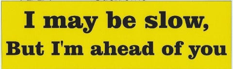 StickerTalk® Brand 10in x 3in I May Be Slow But Im Ahead of You Bumper magnet  magnets