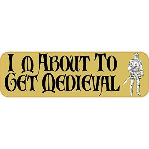 10" x 3" I'm About to Get Medieval Sticker Decal Vinyl Window Stickers Decals