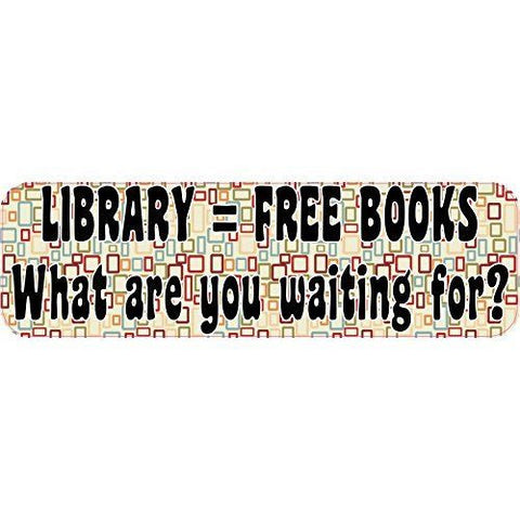 10" x 3" Library Free Books What Are You Waiting For Bumper Sticker Decal Vinyl Window Stickers Decals Car