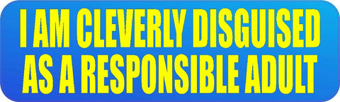 10"x3" Cleverly Disguised As An Adult Bumper Sticker Decal Stickers Vinyl Decals