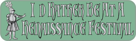 StickerTalk® Brand 10in x 3in Id Rather Be At A Renaissance Festival Bumper magnet  magnets