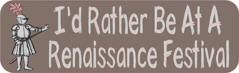 10x3 Id Rather Be At A Renaissance Festival Bumper Sticker Decal Stickers Decals