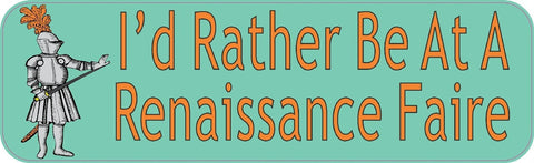 10" x3" Id Rather Be At A Renaissance Faire Bumper Sticker Decal Stickers Decals