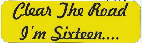 10"x3" Clear the Road Im Sixteen Bumper Stickers Decals Window Sticker Decal