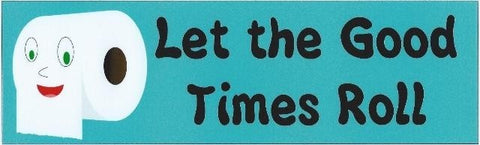 StickerTalk® Brand 10in x 3in Let the Good Times Roll Toilet Car Bumper magnet  magnets