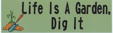 10"x3" Life is Garden Dig It Vinyl Bumper Sticker Decal Window Stickers Decals