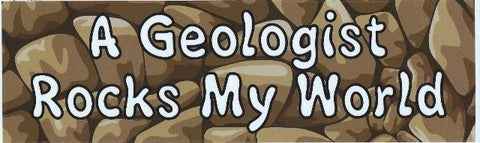 10" x 3" A Geologist Rocks My World Bumper Sticker Decal Window Stickers Decals