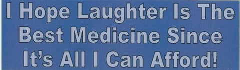 10" x 3" Hope Laughter Best Medicine Afford Bumper Sticker Decal Stickers Decals