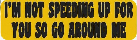 10"x3" Not Speeding Up Go Around Bumper Sticker Decal Window Stickers Car Decals