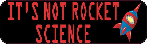 10" x 3" It's Not Rocket Science Bumper Sticker Decal Car Window Stickers Decals