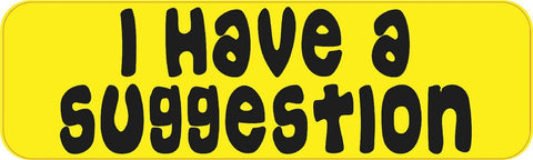 StickerTalk® Brand 10in x 3in I Have A Suggestion Bumper magnet Vinyl magnetic  magnets