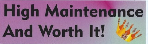 10"x3" High Maintenance and Worth It Bumper Sticker Decal Stickers Car Decals