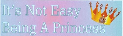 10"x3" Its Not Easy Princess Bumper Sticker Window Stickers Decals Car Decal