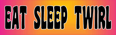 10in x 3in Eat Sleep Twirl Twirling Bumper Sticker Vinyl Decal Window Stickers Decals