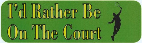 StickerTalk® Brand 10in x 3in Id Rather Be on the Court Male Bumper magnets Tennis car  magnet