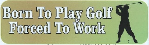 10" x 3" Born Play Golf Forced Work Bumper Stickers Window Decal decals sticker