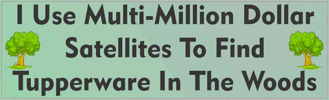 10"x3" I Use Multimillion Dollar Satellites Bumper Stickers Geocache Decals