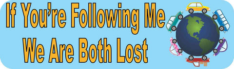 10"x3" If You're Following Me Were Both Lost Bumper Sticker Decal Stickers Decal